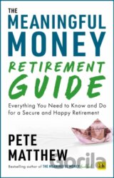 The Meaningful Money Retirement Guide