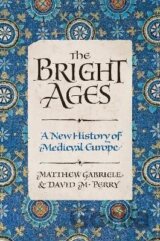 The Bright Ages : A New History of Medieval Europe