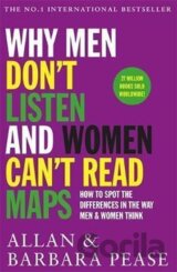 Why Men Don´t Listen & Women Can´t Read Maps : How to spot the differences in the way men & women think