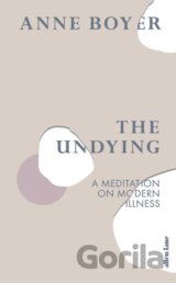 The Undying: A Meditation on Modern Illness