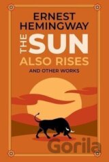 The Sun Also Rises and Other Works