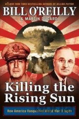 Killing the Rising Sun : How America Vanquished World War II Japan