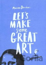 Let's Make Some Great Art