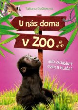 U nás doma v ZOO: Ako zachrániť gorilie mláďa?