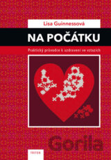 Na počátku - Praktický průvodce k uzdravení ve vztazích