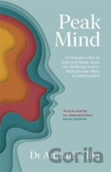 Peak Mind : Find Your Focus, Own Your Attention, Invest 12 Minutes a Day