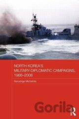 North Korea's Military-Diplomatic Campaigns, 1966-2008