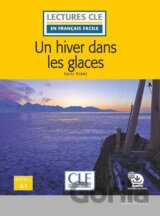 Un hiver dans les glaces - Niveau 1/A1 - Lecture CLE en français facile - Livre + Audio téléchargeable