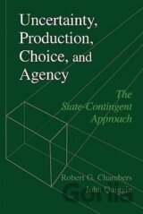 Uncertainty, Production, Choice, and Agency