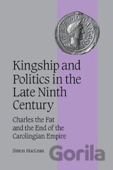 Kingship and Politics in the Late Ninth Century