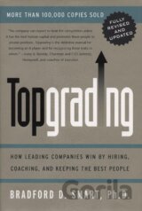 Topgrading (Revised PHP Edition): How Leading Companies Win by Hiring, Coaching and Keeping the Best People