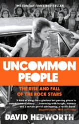 Uncommon People: The Rise and Fall of the Rock Stars 1955-1994