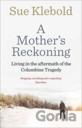 A Mother´s Reckoning : Living in the Aftermath of the Columbine Tragedy