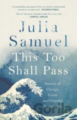 This Too Shall Pass: Stories of Change, Crisis and Hopeful Beginnings