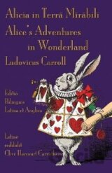 Alicia in Terra Mirabili - Editio Bilinguis Latina et Anglica: Alice´s Adventures in Wonderland - Latin-English Bilingual Edition