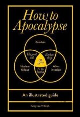 How to Apocalypse: An illustrated guide
