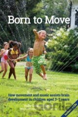 Born to Move: How Movement and Music Assist Brain Development in Children Aged 3–7 Years