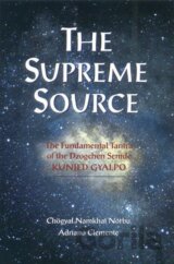The Supreme Source: The Fundamental Tantra of Dzogchen Semde Kunjed Gyalpo