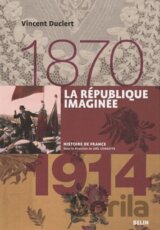 La République imaginée (1870-1914)