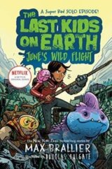 The Last Kids on Earth: June´s Wild Flight