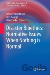 Disaster Bioethics: Normative Issues When Nothing is Normal