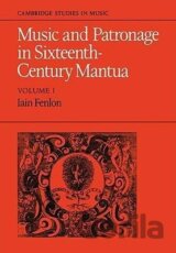 Music and Patronage in Sixteenth-Century Mantua