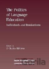 The Politics of Language Education : Individuals and Institutions