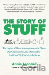 The Story of Stuff : The Impact of Overconsumption on the Planet, Our Communities, and Our Health--And How We Can Make It Better