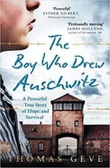 The Boy Who Drew Auschwitz : A Powerful True Story of Hope and Survival