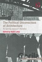 The Political Unconscious of Architecture : Re-Opening Jamesons Narrative