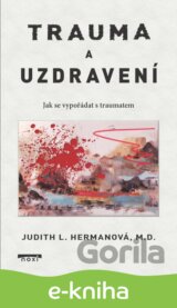 Trauma a uzdravení - Jak se vypořádat s traumatem