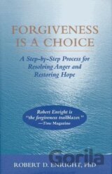 Forgiveness Is a Choice: A Step-By-Step Process for Resolving Anger and Restoring Hope
