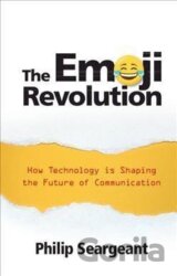 The Emoji Revolution : How Technology is Shaping the Future of Communication