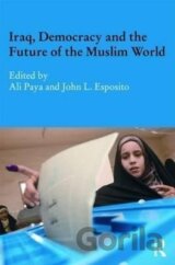 Iraq, Democracy and the Future of the Muslim World