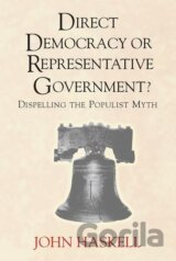 Direct Democracy Or Representative Government? Dispelling The Populist Myth
