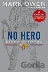 No Hero: The Evolution of a Navy Seal