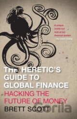 The Heretic's Guide to Global Finance
