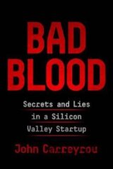 Bad Blood : Secrets and Lies in a Silicon Valley Startup