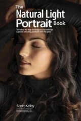 The Natural Light Portrait Book : The Step-by-Step Techniques You Need to Capture Amazing Photographs like the Pros