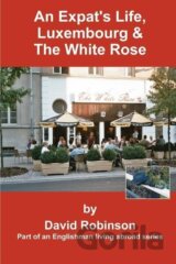 An Expat's Life, Luxembourg & the White Rose