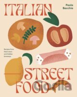 Italian Street Food: Recipes from Italy's Bars and Hidden Laneways