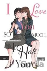 I Love You So Much, I Hate You