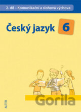 Český jazyk 6/II. díl - Komunikační a slohová výchova