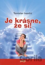 Je krásne, že si!