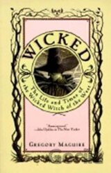 Wicked : The Life and Times of the Wicked Witch of the West