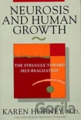 Neurosis and Human Growth : The Struggle Towards Self-Realization