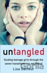 Untangled : Guiding Teenage Girls Through the Seven Transitions into Adulthood