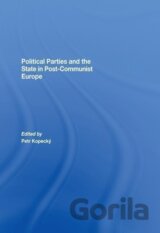 Political Parties and the State in Post-Communist Europe