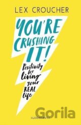 You´re Crushing It: Positivity for living your REAL life