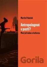 Antropologové v pasti?